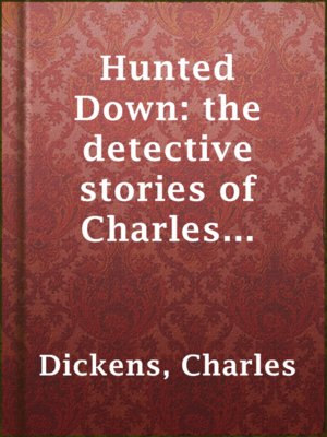 cover image of Hunted Down: the detective stories of Charles Dickens